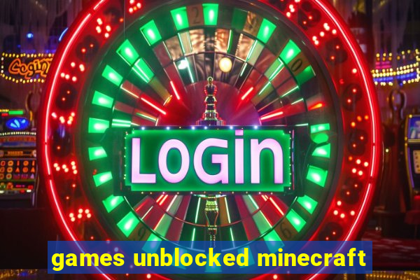 games unblocked minecraft